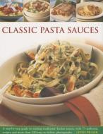 Classic Pasta Sauces di Linda Fraser edito da Anness Publishing