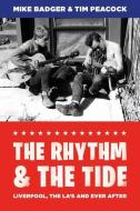 The Rhythm and the Tide di Mike Badger, Tim Peacock edito da Liverpool University Press