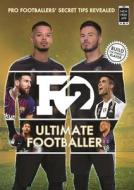 F2: Ultimate Footballer: The All New F2 Book! (skills Book 4) di The F2 edito da Bonnier Books Ltd