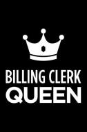 Billing Clerk Queen: Blank Lined Novelty Office Humor Themed Notebook to Write In: With a Practical and Versatile Wide R di Witty Workplace Journals edito da INDEPENDENTLY PUBLISHED