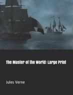 The Master of the World: Large Print di Jules Verne edito da INDEPENDENTLY PUBLISHED