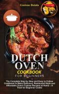 Dutch Oven Cookbook for Beginners di Gastone Butala edito da Gastone Butala