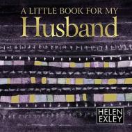 Little Book For My Husband di Helen Exley edito da Helen Exley Giftbooks