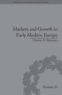 Markets and Growth in Early Modern Europe di Victoria N. Bateman edito da ROUTLEDGE