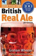 Brew Your Own British Real Ale di Graham Wheeler edito da Camra Books