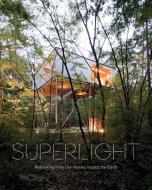 Superlight: Rethinking How Our Homes Impact the Earth edito da METROPOLIS BOOKS