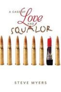 A Case of Love and Squalor di Steve Myers edito da Pen-L Publication