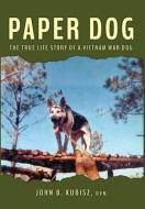 Paper Dog di Kubisz John B. Kubisz edito da Elm Grove Publishing