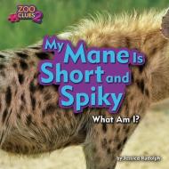 My Mane Is Short and Spiky (Hyena) di Jessica Rudolph edito da BEARPORT PUB CO INC