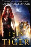 Eyes of the Tiger di Patricia Rosemoor edito da Tule Publishing Group, LLC
