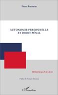 Autonomie personnelle et droit pénal di Pierre Rousseau edito da Editions L'Harmattan