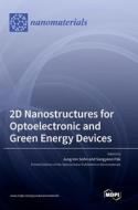 2D Nanostructures for Optoelectronic and Green Energy Devices edito da MDPI AG