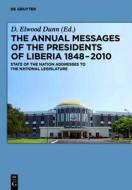 The Annual Messages of the Presidents of Liberia 1848 2010: State of the Nation Addresses to the National Legislature edito da Walter de Gruyter