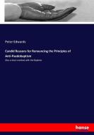 Candid Reasons for Renouncing the Principles of Anti-Paedobaptism di Peter Edwards edito da hansebooks