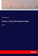 Chums: a Tale of the Queen's Navy di Anonymous edito da hansebooks