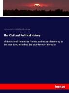 The Civil and Political History di John Haywood, Arthur St. Clair Colyar, Zella Armstrong edito da hansebooks