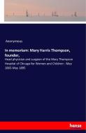 In memoriam: Mary Harris Thompson, founder, di Anonymous edito da hansebooks