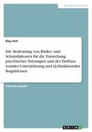 Die Bedeutung von Risiko- und Schutzfaktoren für die Entstehung psychischer Störungen und der Einfluss sozialer Unterstützung und dysfunktionaler Kogn di Eloy Veit edito da GRIN Verlag