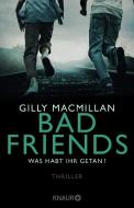 Bad Friends - Was habt ihr getan? di Gilly Macmillan edito da Knaur Taschenbuch
