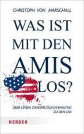 Was ist mit den Amis los? di Christoph von Marschall edito da Herder Verlag GmbH