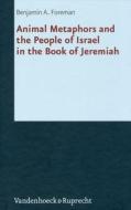 Animal Metaphors and the People of Israel in the Book of Jeremiah di Benjamin A. Foreman edito da Vandenhoeck + Ruprecht
