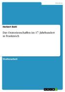 Das Oratorienschaffen im 17. Jahrhundert in Frankreich di Herbert Bahl edito da GRIN Verlag