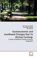 Socioeconomic and Livelihood Changes Due To Shrimp Farming: di Md. Harun-Ar Rashid, Md. Bablur Rahman, Md. Usuf Ali edito da VDM Verlag