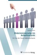 Diskriminierung im Arbeitsmarkt di Christian Hunkler edito da AV Akademikerverlag