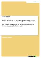 Solarförderung durch Einspeisevergütung di Kai Klischan edito da GRIN Publishing