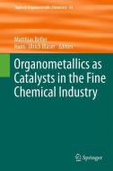 Organometallics as Catalysts in the Fine Chemical Industry edito da Springer Berlin Heidelberg