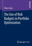 The Use of Risk Budgets in Portfolio Optimization di Albina Unger edito da Gabler, Betriebswirt.-Vlg