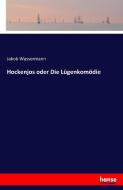 Hockenjos oder Die Lügenkomödie di Jakob Wassermann edito da hansebooks
