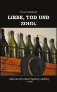 Liebe, Tod und Zoigl. di Thomas Bäumler edito da Books on Demand