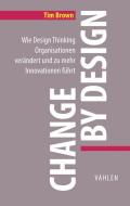 Change by Design di Tim Brown edito da Vahlen Franz GmbH