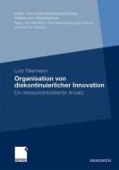 Organisation von diskontinuierlicher Innovation di Lutz Ellermann edito da Gabler, Betriebswirt.-Vlg