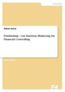 Fundraising - von Database-Marketing bis Financial Controlling di Hatem Imran edito da Diplom.de