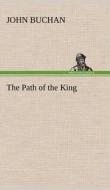 The Path of the King di John Buchan edito da TREDITION CLASSICS