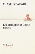 Life and Letters of Charles Darwin - Volume 2 di Charles Darwin edito da TREDITION CLASSICS