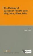 The Making of European Private Law: Why, How, What, Who edito da Sellier European Law Publishers