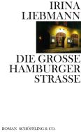 Die Große Hamburger Straße di Irina Liebmann edito da Schoeffling + Co.