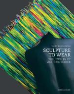 Sculpture To Wear di Tacey Rosolowski edito da Arnoldsche