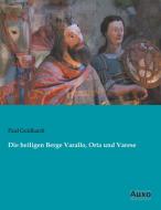 Die heiligen Berge Varallo, Orta und Varese di Paul Goldhardt edito da Auxo Verlag