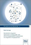 Netzdienliche Integration regenerativer Energiequellen über stromrichtergekoppelte Einspeisenetze mit integrierten Energ di Stefan Henninger edito da FAU University Press