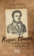 Kaspar Hauser di Georg Gärtner edito da Severus Verlag