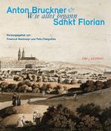 Anton Bruckner & Sankt Florian edito da Müry Salzmann Verlags Gmb