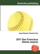 2011 San Francisco Giants Season edito da Book On Demand Ltd.