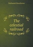 The Celestial Railroad di Hawthorne Nathaniel edito da Book On Demand Ltd.
