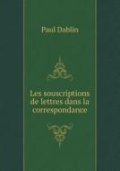 Les Souscriptions De Lettres Dans La Correspondance di Paul Dablin edito da Book On Demand Ltd.