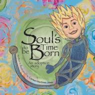 Soul's Time to be Born, an adoption story for boys di Carmen Martinez Jover edito da Carmen Martinez Jover