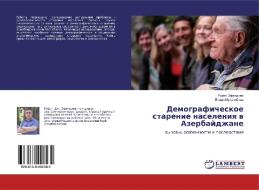 Demograficheskoe starenie naseleniq w Azerbajdzhane di Rufat Jefendiew, Lqman Mutalibowa edito da LAP Lambert Academic Publishing